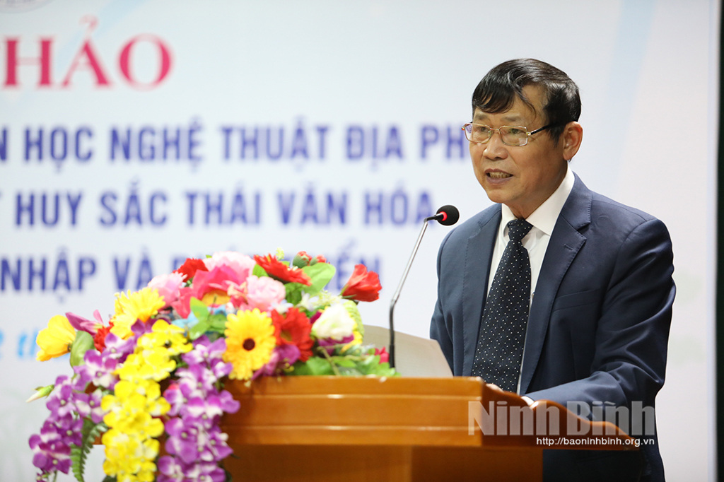Hội thảo xây dựng và phát triển văn học nghệ thuật địa phương gắn với giữ gìn phát huy sắc thái văn hóa trong thời kỳ hội nhập và phát triển