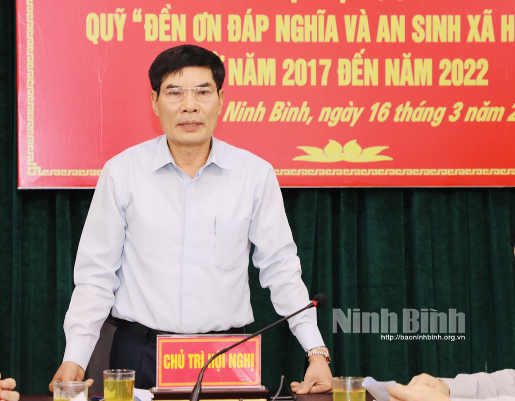 Đánh giá kết quả vận động quản lý và sử dụng quỹ Đền ơn đáp nghĩa và an sinh xã hội tỉnh từ năm 2017 đến 2022