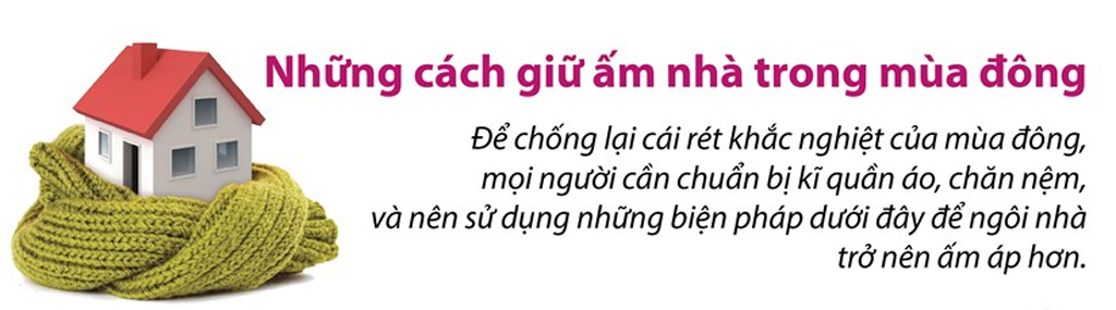 [Infographics] 7 cách giữ ấm nhà trong mùa Đông giá lạnh