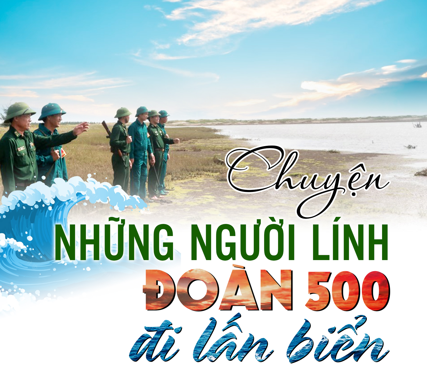 (Emagazine) - Chuyện những người lính Đoàn 500 đi lấn biển (Kỳ 3)