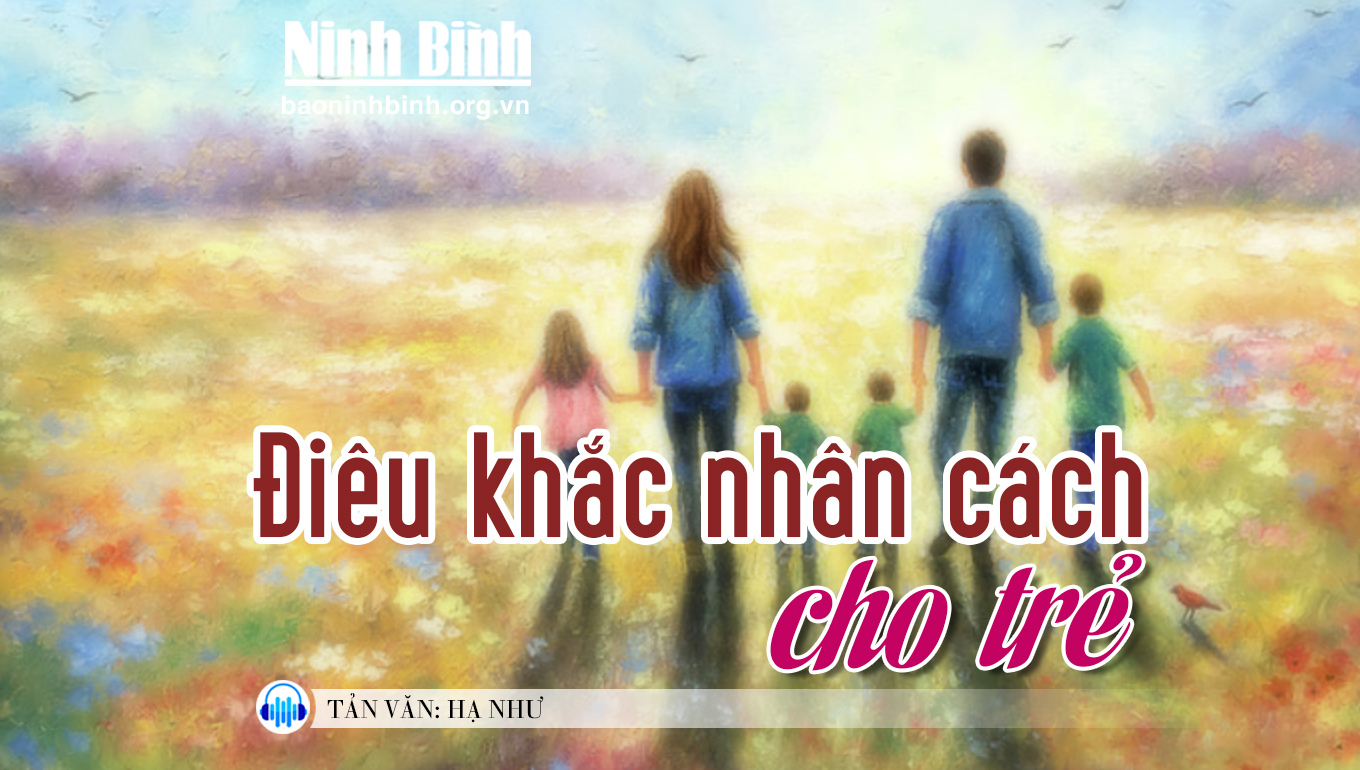 {Audio} Tản văn: Điêu khắc nhân cách cho trẻ