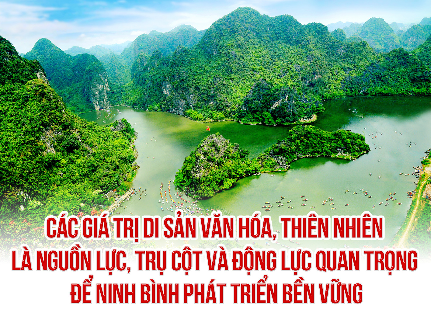 {Emagazine} Các giá trị di sản văn hóa, thiên nhiên là nguồn lực, trụ cột và động lực quan trọng để Ninh Bình phát triển bền vững