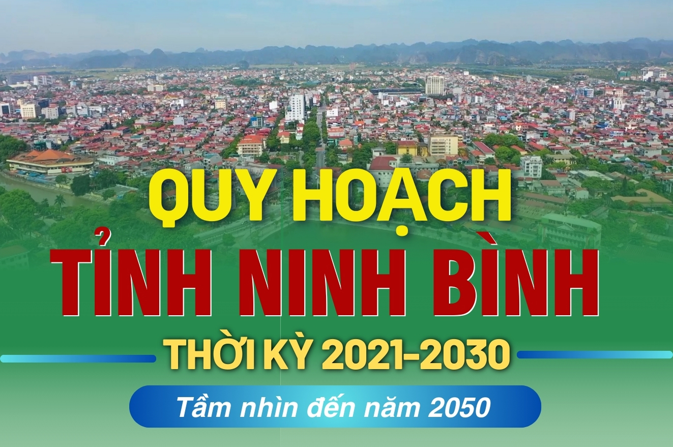 [Infographic] Quy hoạch tỉnh Ninh Bình thời kỳ 2021 - 2030, tầm nhìn đến năm 2050