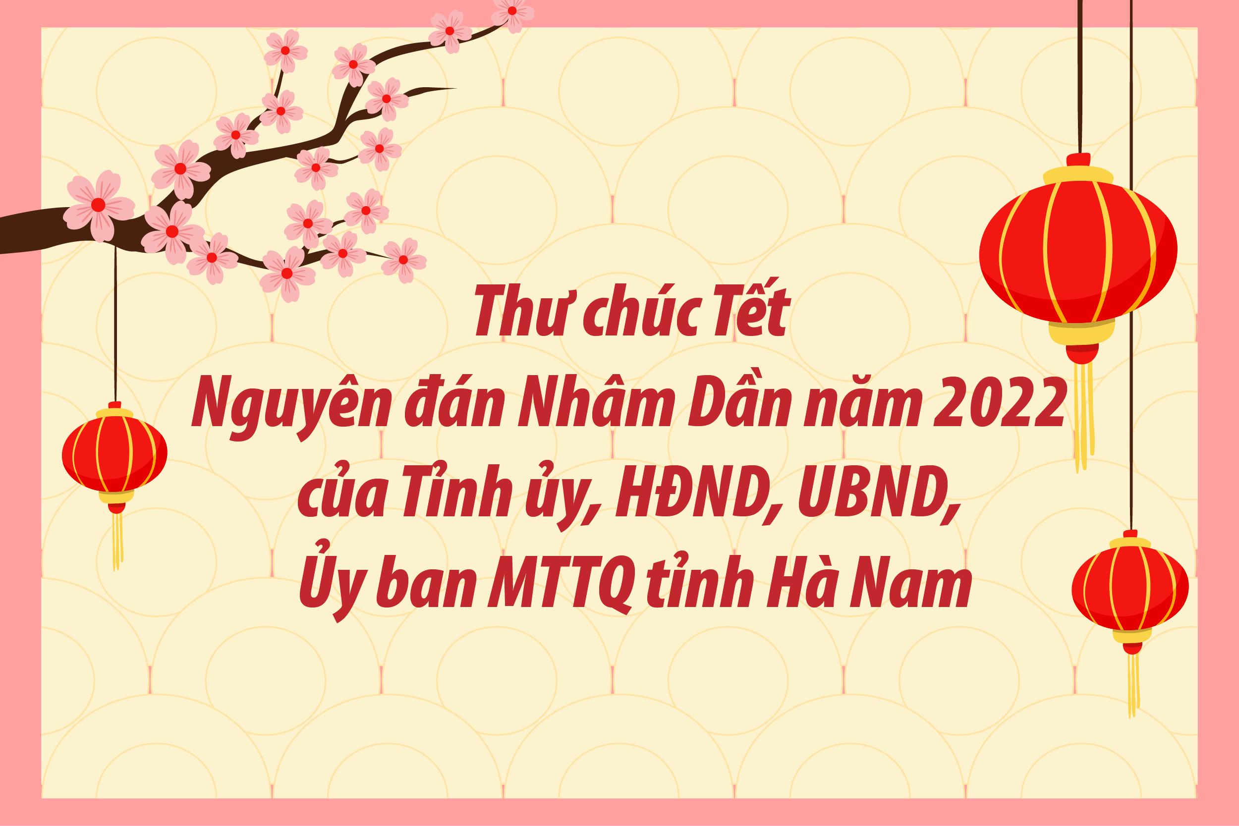 Thư chúc Tết Nguyên đán Nhâm Dần năm 2022 của Tỉnh ủy, HĐND, UBND, Ủy ban MTTQ tỉnh Hà Nam