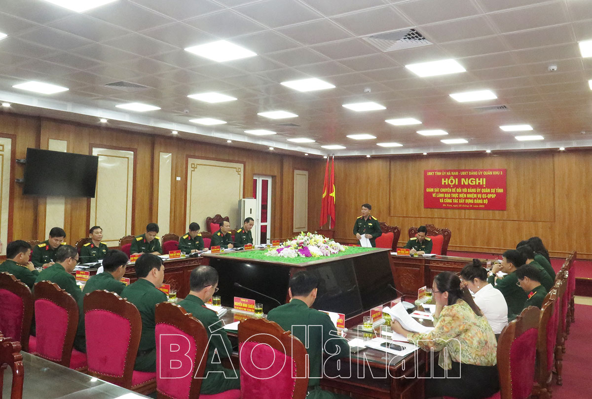 UBKT Tỉnh ủy Hà Nam – UBKT Đảng ủy Quân khu 3 giám sát chuyên đề đối với ĐUQS tỉnh