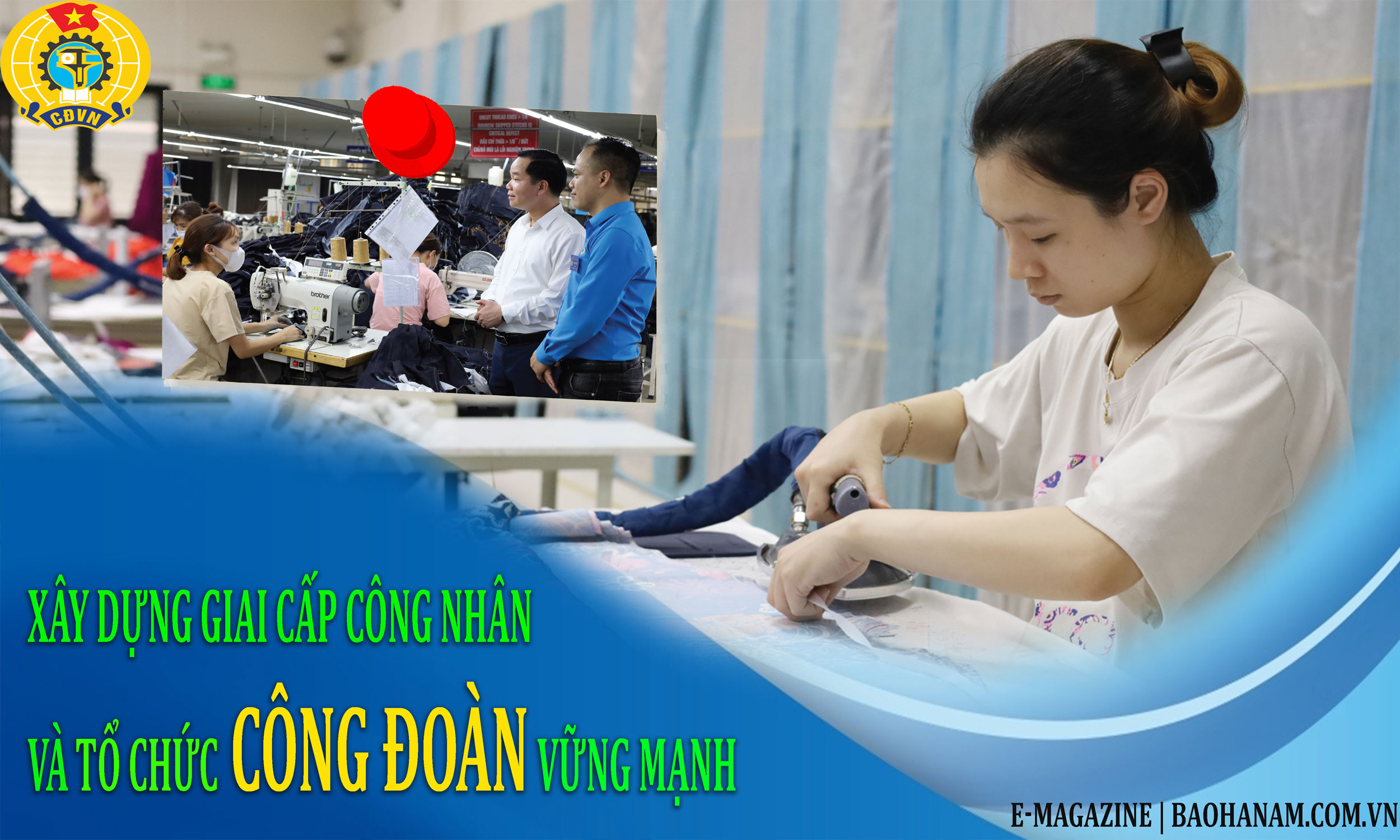 Xây dựng giai cấp công nhân và tổ chức Công đoàn vững mạnh