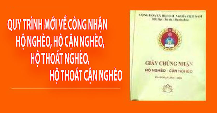 Quy trình mới về công nhận hộ nghèo, hộ cận nghèo, hộ thoát nghèo, hộ thoát cận nghèo
