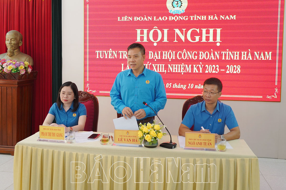 Triển khai công tác tuyên truyền Đại hội Công đoàn tỉnh Hà Nam lần thứ XIII, nhiệm kỳ 2023-2028