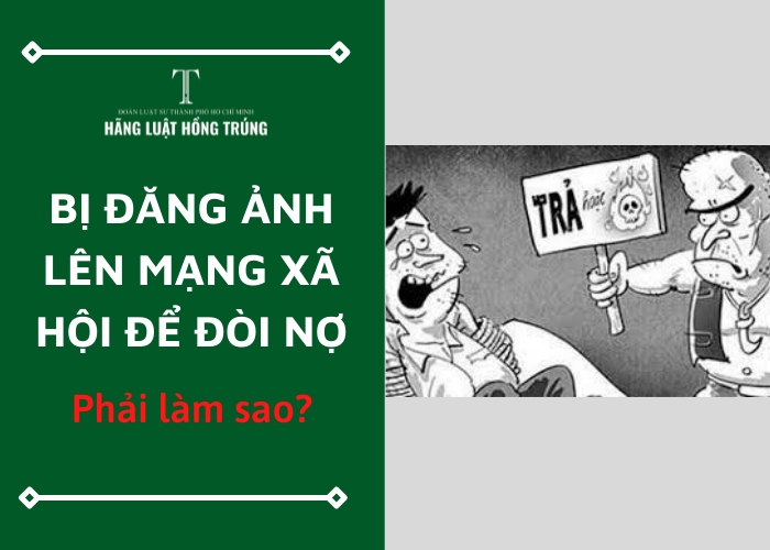 Bị đăng ảnh lên mạng xã hội để đòi nợ, công dân phải làm gì?