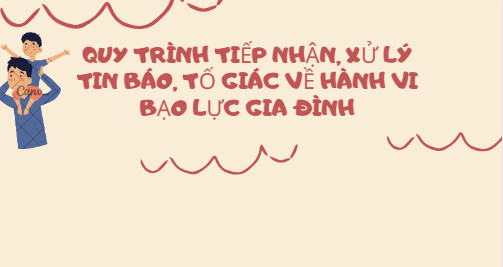 Quy trình tiếp nhận, xử lý tin báo, tố giác về hành vi bạo lực gia đình