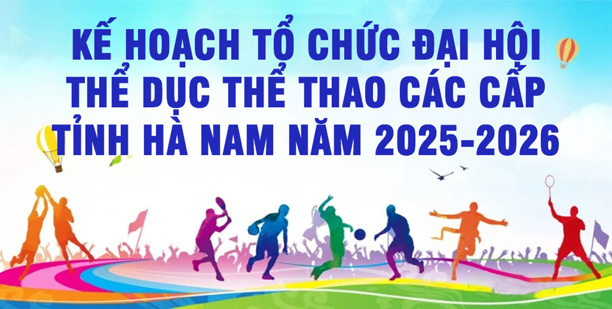 Kế hoạch tổ chức Đại hội thể dục thể thao các cấp tỉnh Hà Nam năm 2025-2026