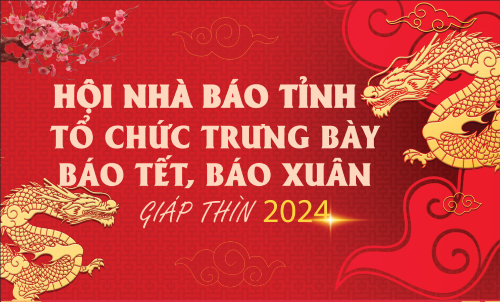 Hội Nhà báo tỉnh tổ chức trưng bày báo Tết, báo Xuân Giáp Thìn 2024