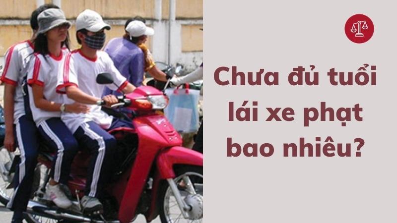 Chưa đủ độ tuổi theo quy định mà chạy xe 50cc bị phạt bao nhiêu?