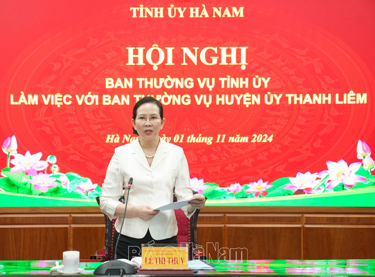 Ban Thường vụ Tỉnh ủy làm việc với Ban Thường vụ Huyện ủy Thanh Liêm