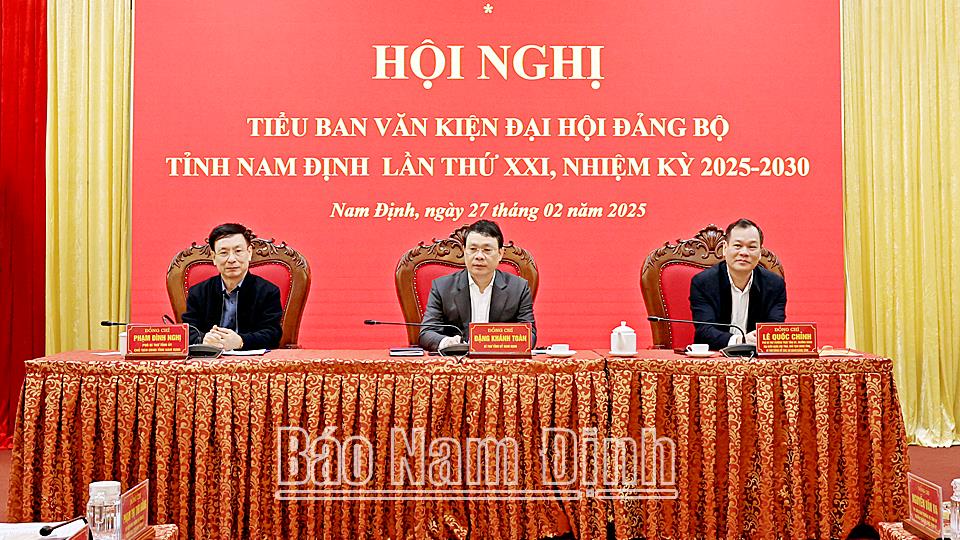 Hội nghị Tiểu ban Văn kiện Đại hội Đảng bộ tỉnh lần thứ XXI,nhiệm kỳ 2025-2030