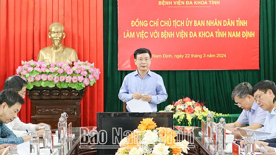 Đồng chí Chủ tịch UBND tỉnh làm việc với Bệnh viện Đa khoa tỉnh