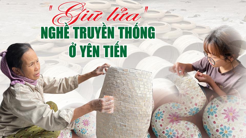 "Giữ lửa" nghề truyền thống ở Yên Tiến