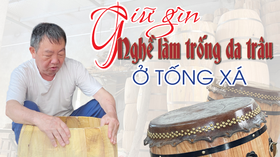 Giữ gìn nghề làm trống da trâu ở Tống Xá