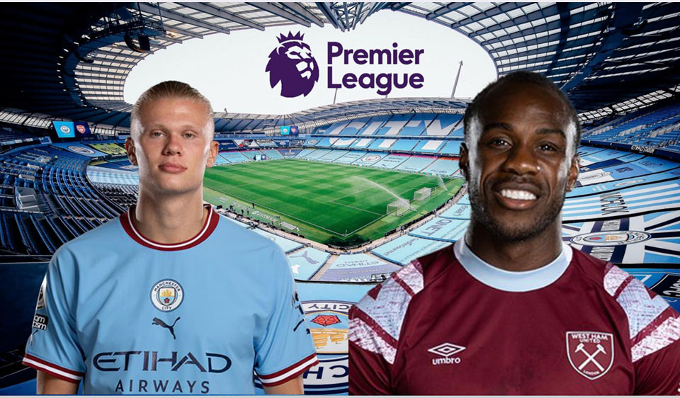 Dự đoán tỷ số, đội hình xuất phát trận Man City - West Ham