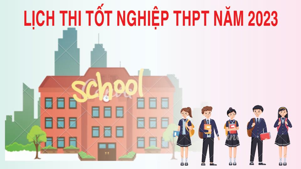 Lịch thi tốt nghiệp THPT năm 2023