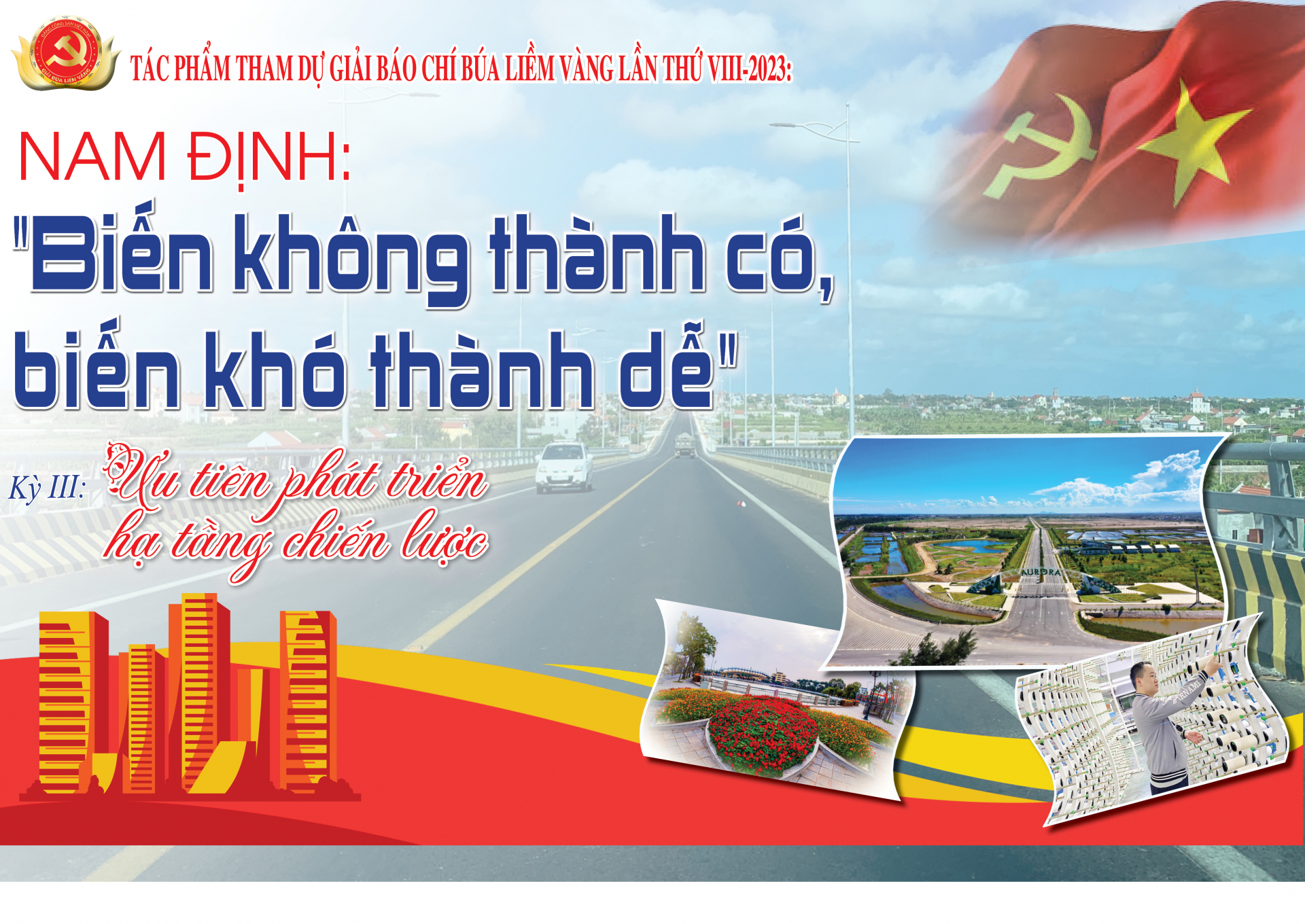 Bài dự thi Giải Búa liềm vàng lần thứ VIII-2023: Nam Định: “Biến không thành có, biến khó thành dễ” - Kỳ III: Ưu tiên phát triển hạ tầng chiến lược