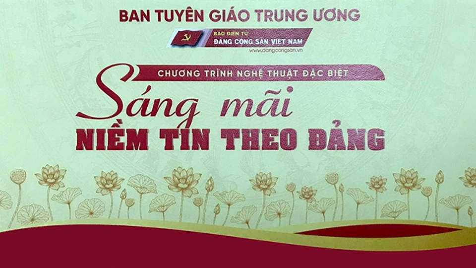 Chương trình Nghệ thuật đặc biệt "Sáng mãi niềm tin theo Đảng"